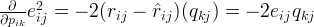 \frac{\partial}{\partial p_{ik}}e_{ij}^2 = -2(r_{ij} - \hat{r}_{ij})(q_{kj}) = -2 e_{ij} q_{kj}